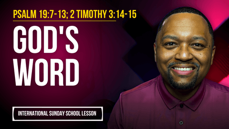 Psalm 19:7-13; 2 Timothy 3:14-15 | God's Word