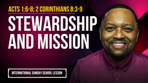 Acts 1:6-8; 2 Corinthians 8:3-9 | Stewardship and Mission