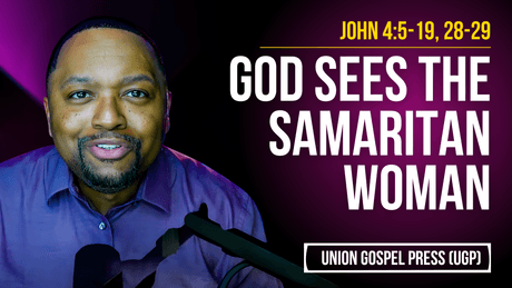 John 4:5-19, 28-29 | God Sees the Samaritan Woman
