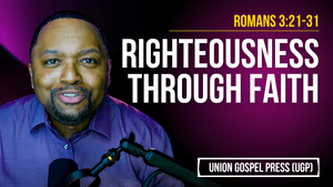 Romans 3:21-31 | Righteousness through Faith