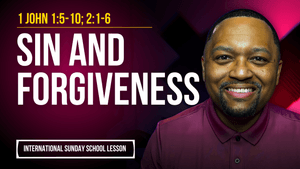 1 John 1:5-10; 2:1-6 | Sin and Forgiveness