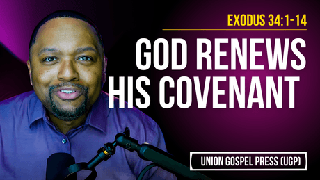 Exodus 34:1-14 | God Renews His Covenant 