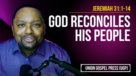 Jeremiah 31:1-14 | God Reconciles His People