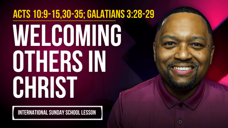 Acts 10:9-15,30-35; Galatians 3:28-29 | Welcoming Others in Christ