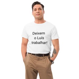 T-shirt - Deixem o Luís trabalhar!