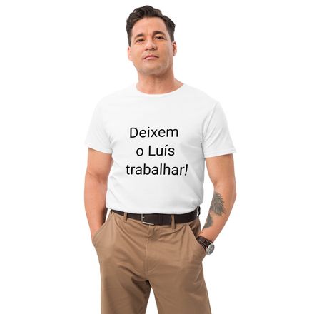 T-shirt - Deixem o Luís trabalhar!