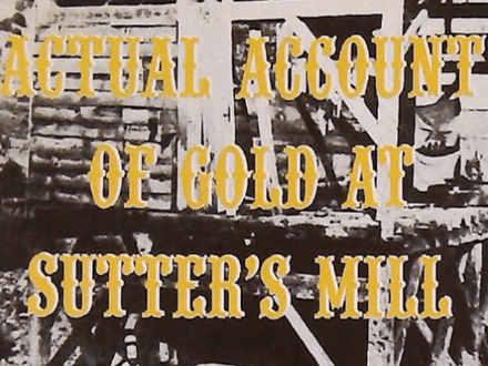 Actual Account of Gold at Suter’s Mill