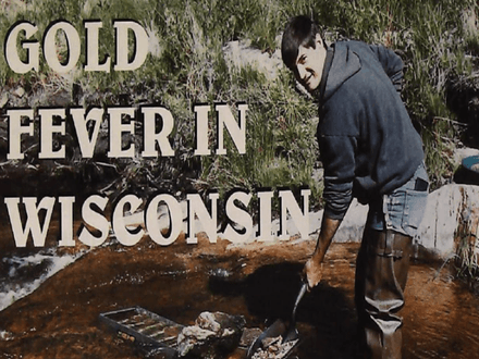 Gold Fever in Wisconsin