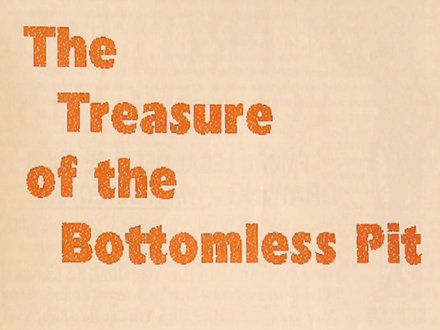 The Treasure of the Bottomless Pit