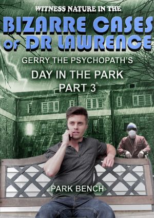 BIZARRE CASES: Gerry in the Park Part 3