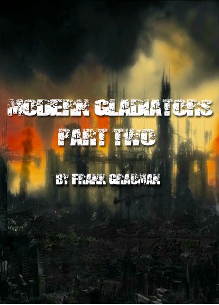 MODERN GLADIATORS Part Two