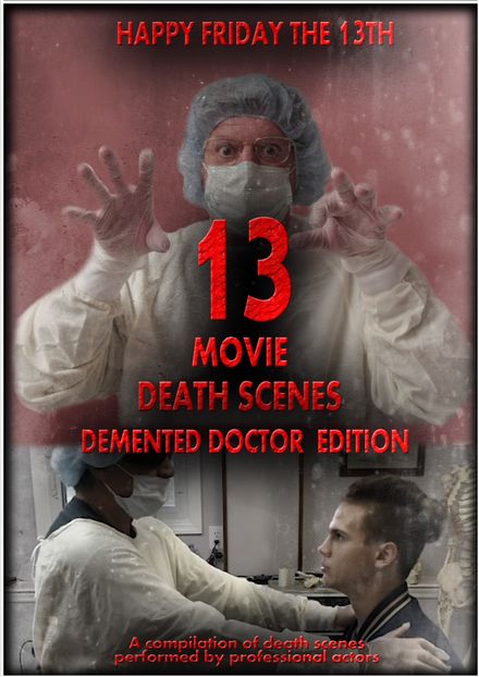 THIRTEEN MOVIE DEATH SCENES - &quot;Demented Doctor&#x27;s Favs&quot;