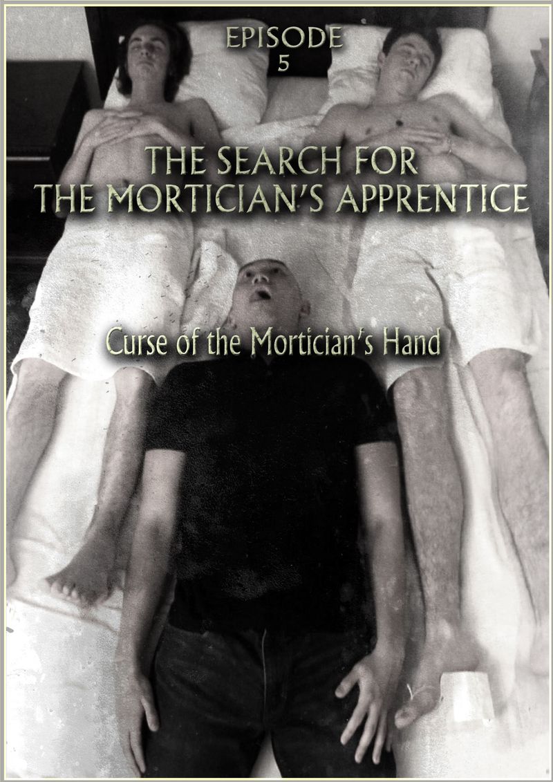 MORTICIAN&#x27;S APPRENTICE Episode 5 &quot;CURSE OF THE MORTICIAN&#x27;S HAND&quot;