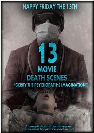THIRTEEN MOVIE DEATH SCENES - "Gerry's Imagination"