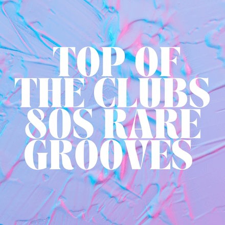  Top Of The Clubs 80s Rare Grooves (60 items)