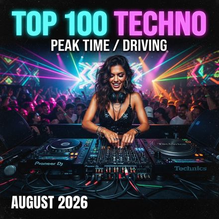 Top 100 Techno (Peak Time Driving) August 2026
