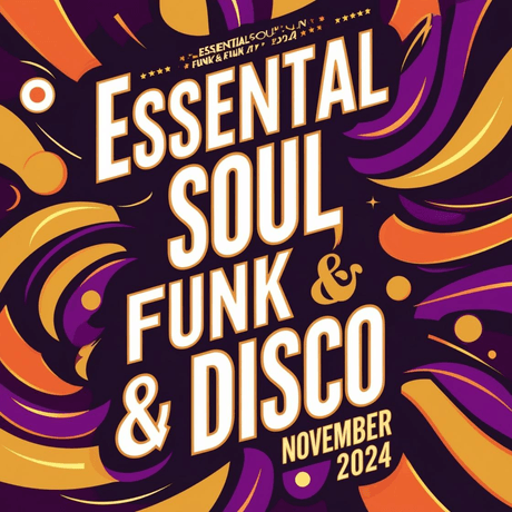 Essential Soul, Funk &amp; Disco November 2024  (204 items)