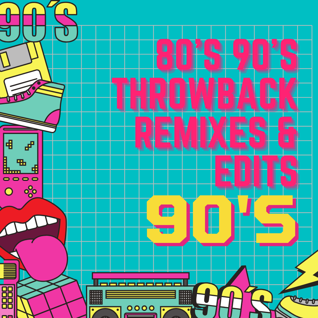 80's 90'S THROWBACK REMIXES & EDITS (46 items)