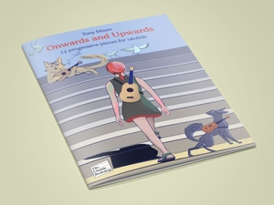 Onwards and Upwards - 12 progressive pieces for ukulele by Tony Mizen (print edition)