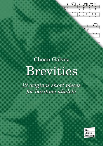 Brevities - 12 original short pieces for baritone ukulele by Choan Gálvez (PDF)