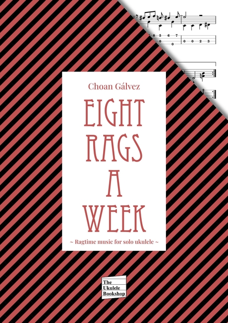 Eight Rags a Week - Original ragtime music for solo ukulele (PDF)