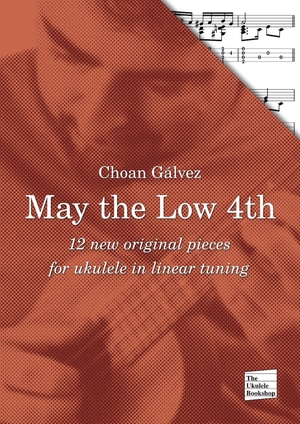 May the Low 4th - 12 new  original works for low G ukulele by Choan Gálvez (PDF)