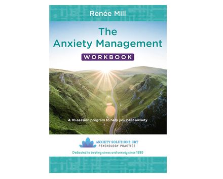 The Anxiety Management Workbook: A 10-session program to help you beat anxiety