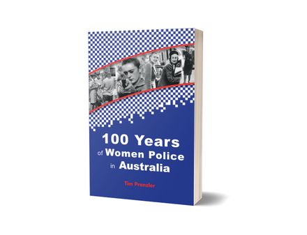 One Hundred Years of Women Police in Australia