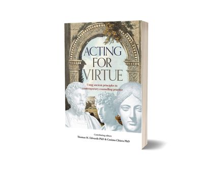 Acting for Virtue: Using Ancient Principles in Contemporary Counselling Practice