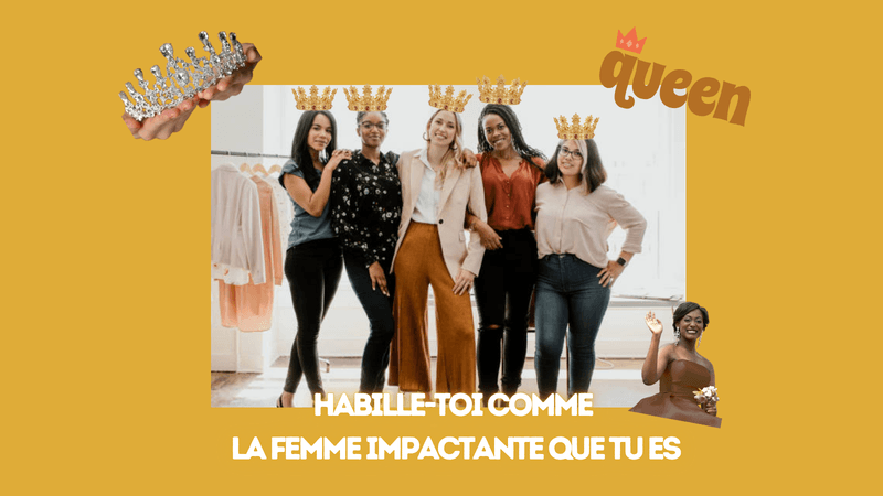 Habille-toi comme la Reine impactante que tu es✨