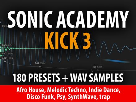 Sonic Academy Kick 3 - 180 Presets + WAV Samples