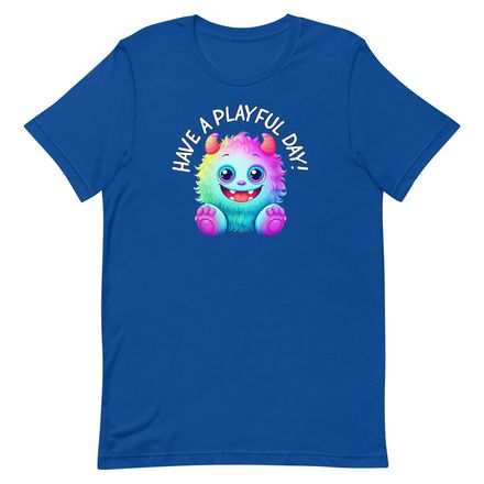 Have A Playful Day Monster Unisex T-Shirt with Black Writing