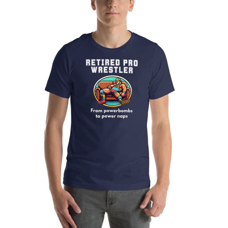 RETIRED PRO WRESTLER - From Powerbombs to Power Naps t-shirt