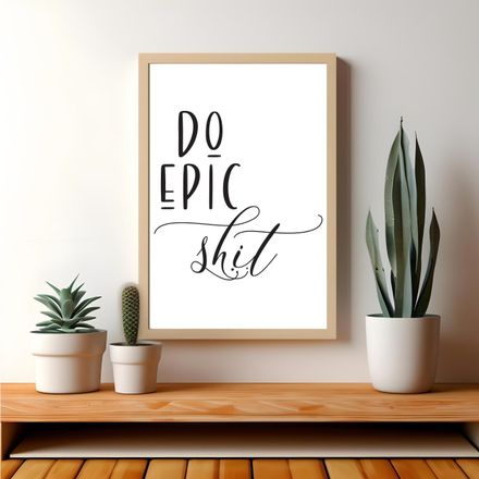 &quot;Epic&quot; - Black &amp; White Wall Art Quote