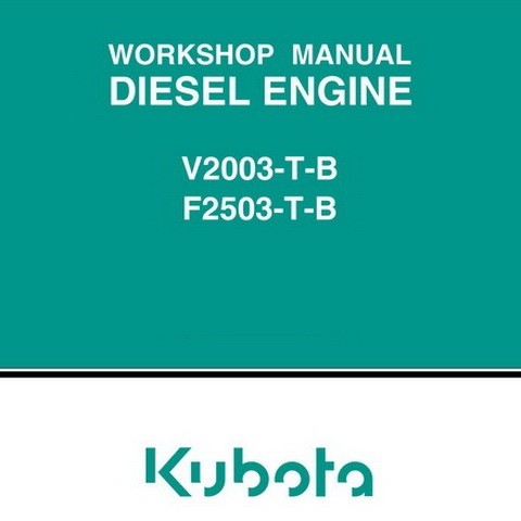 Kubota V2003-T-B &amp; F2503-T-B Diesel Engine Workshop Repair Service Manual