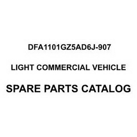 Dongfeng DFA1101GZ5AD6J-907 Light Commercial Truck Spare Parts Catalog