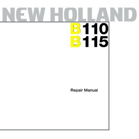 New Holland B110 - B115 Loader Bakchoe Service Repair Manual