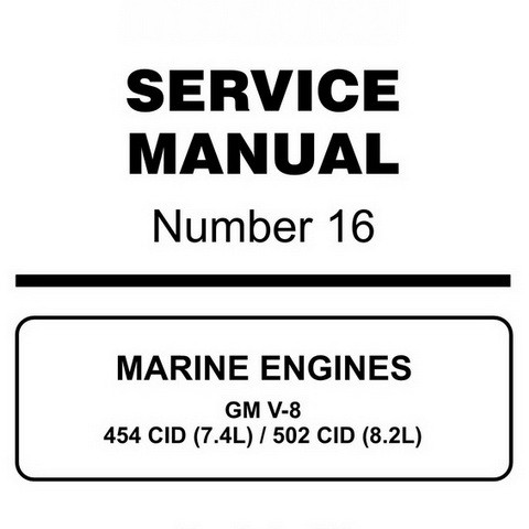 Mercury Marine MerCruiser Service Manual #16 MARINE ENGINES GM V-8 454 CID (7.4L) / 502 CID (8.2L) 