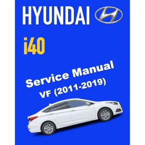 HYUNDAI i40 VF (2011-2019) SERVICE WORKSHOP MANUAL