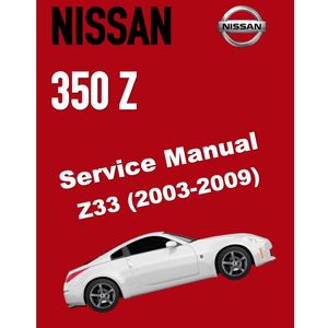 NISSAN 350-Z / Z33 (2003-2009) SERVICE WORKSHOP MANUAL