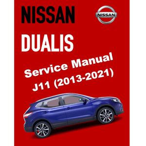 NISSAN DUALIS QASHQAI J11 (2013-2021) SERVICE WORKSHOP MANUAL