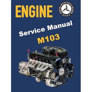 MERCEDES-BENZ ENGINE M103 2.6L-3.0L (1984-1997) SERVICE WORKSHOP MANUAL