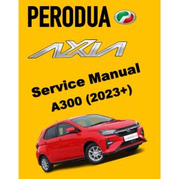 PERODUA AXIA A300 (2023+) SERVICE WORKSHOP MANUAL