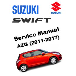 SUZUKI SWIFT AZG (2011-2017) SERVICE WORKSHOP MANUAL