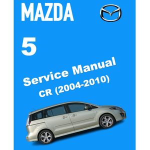MAZDA 5 CR (2004-2010) SERVICE WORKSHOP MANUAL