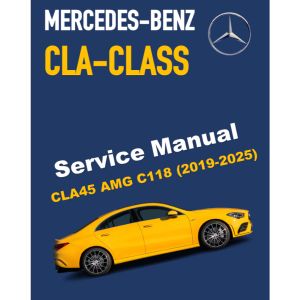 MERCEDES-BENZ CLA45 AMG C118 (2019-2025) SERVICE WORKSHOP MANUAL