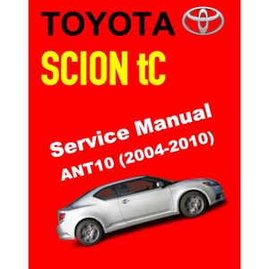 TOYOTA SCION TC ANT10 (2004-2010) SERVICE WORKSHOP MANUAL