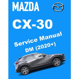MAZDA CX-30 DM (2020+) SERVICE WORKSHOP MANUAL