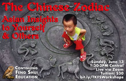 Feng Shui Continuing Education: The Chinese Zodiac - Asian Insights to Yourself &amp; Others