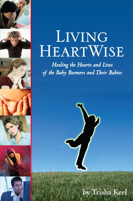 Living Hearwise: Healing the Hearts and Minds of the Baby Boomers and Their Babies